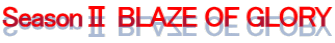 SeasonⅡ BLAZE OF GLORY